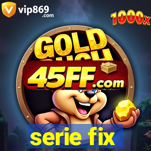 serie fix